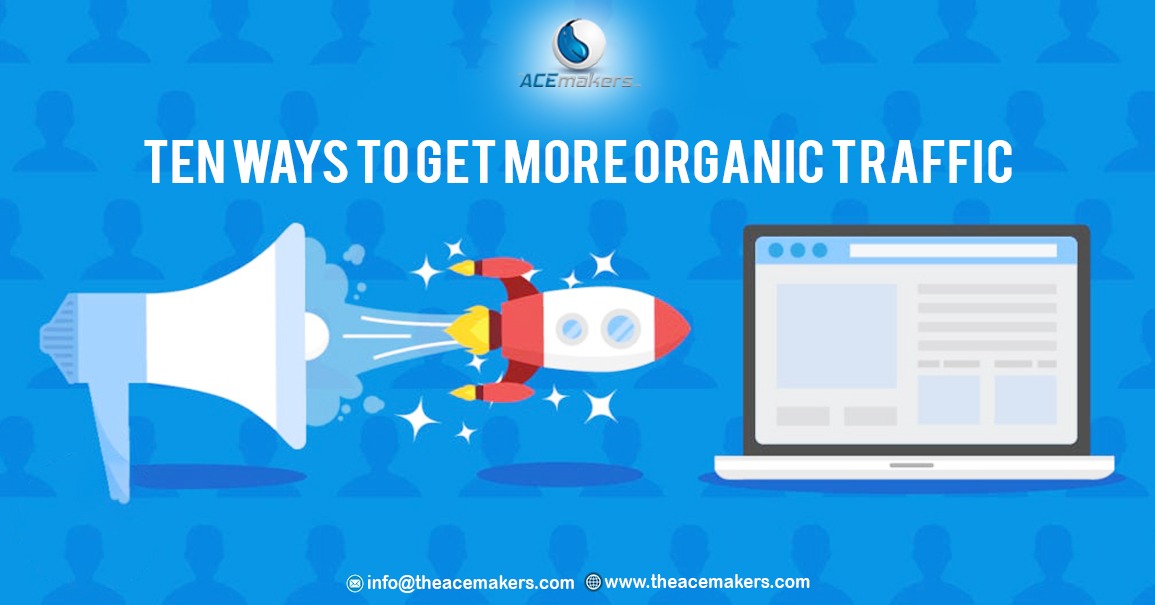 Ten Ways to Get More Organic Traffic | Digital Marketing Agency