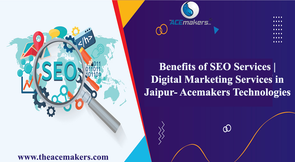 https://theacemakers.com/wp-content/uploads/2021/12/Benefits-of-SEO-Services-Digital-Marketing-Services-in-Jaipur.jpg